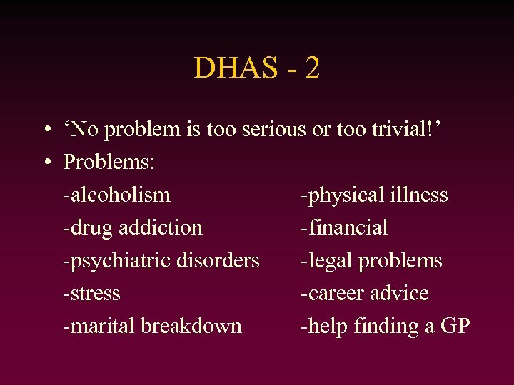 DHAS - 2 • ‘No problem is too serious or too trivial!’ • Problems: