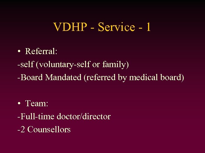 VDHP - Service - 1 • Referral: -self (voluntary-self or family) -Board Mandated (referred