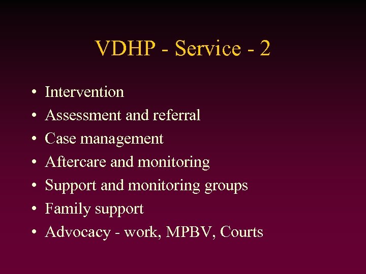 VDHP - Service - 2 • • Intervention Assessment and referral Case management Aftercare