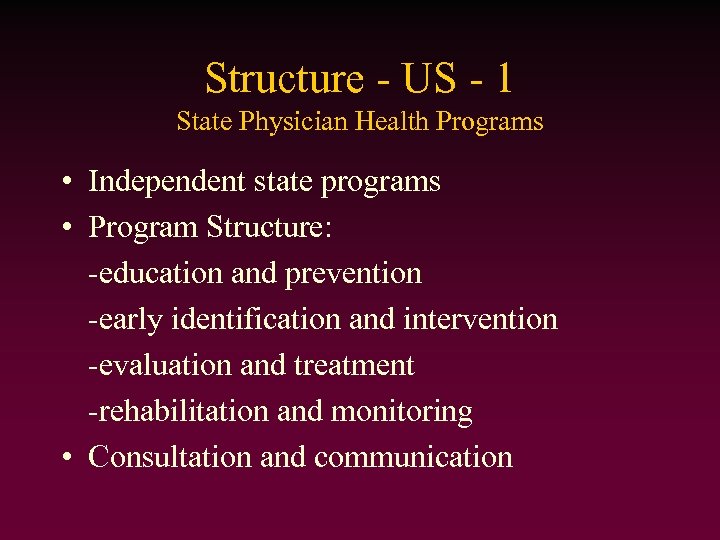 Structure - US - 1 State Physician Health Programs • Independent state programs •