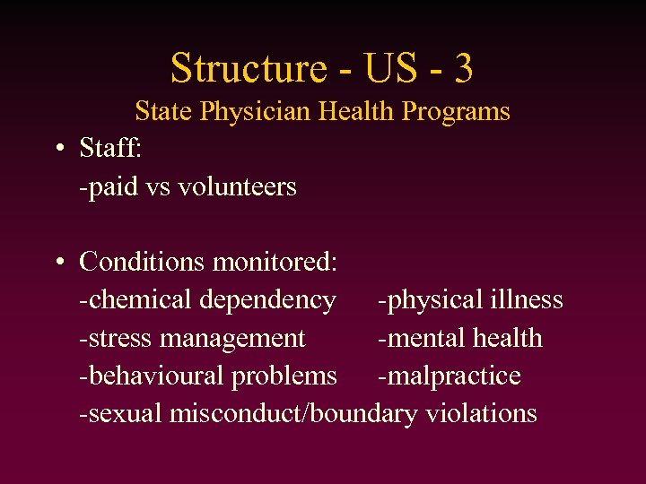 Structure - US - 3 State Physician Health Programs • Staff: -paid vs volunteers
