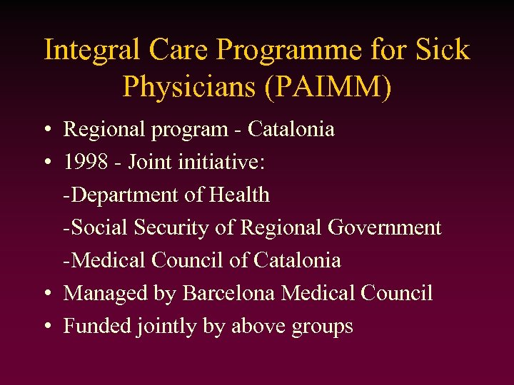 Integral Care Programme for Sick Physicians (PAIMM) • Regional program - Catalonia • 1998