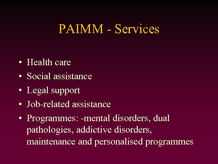 PAIMM - Services • • • Health care Social assistance Legal support Job-related assistance