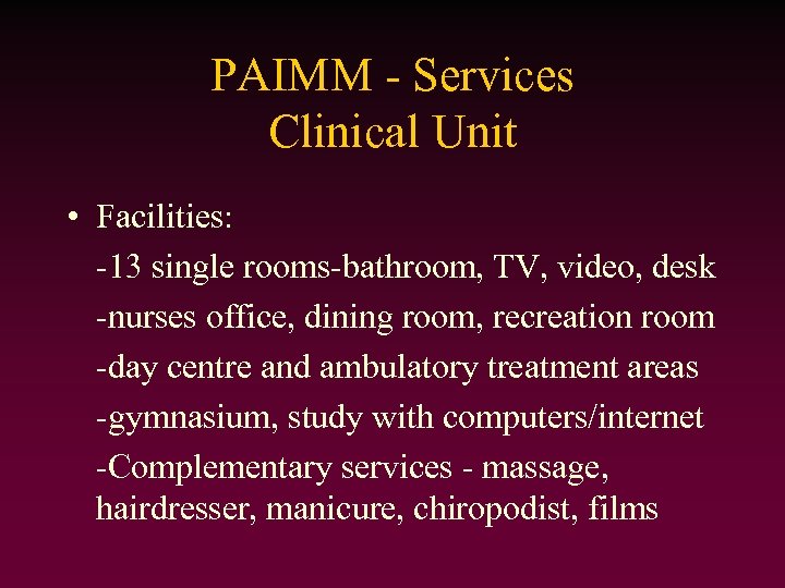 PAIMM - Services Clinical Unit • Facilities: -13 single rooms-bathroom, TV, video, desk -nurses