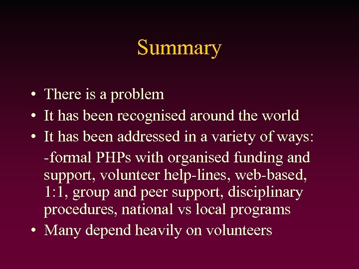 Summary • There is a problem • It has been recognised around the world