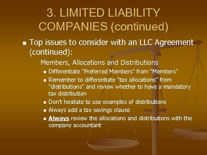 3. LIMITED LIABILITY COMPANIES (continued) n Top issues to consider with an LLC Agreement