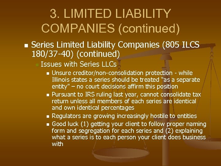 3. LIMITED LIABILITY COMPANIES (continued) n Series Limited Liability Companies (805 ILCS 180/37 -40)