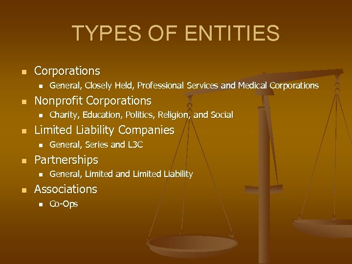 TYPES OF ENTITIES n Corporations n n Nonprofit Corporations n n General, Series and