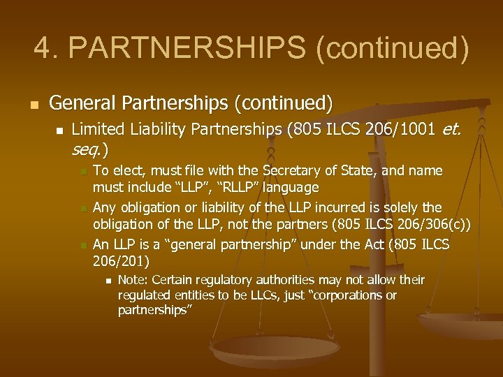4. PARTNERSHIPS (continued) n General Partnerships (continued) n Limited Liability Partnerships (805 ILCS 206/1001