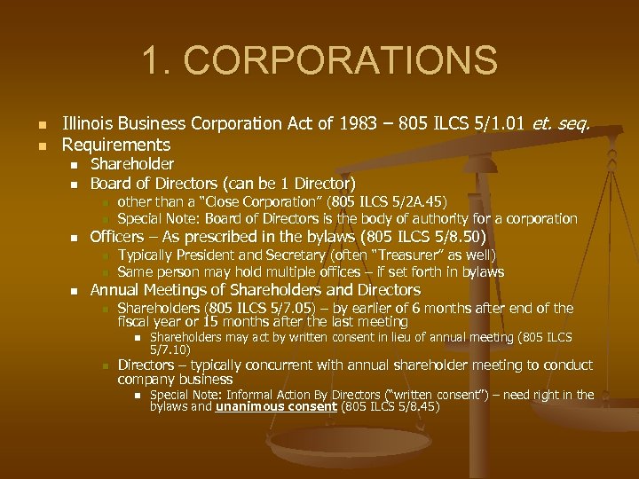 1. CORPORATIONS n n Illinois Business Corporation Act of 1983 – 805 ILCS 5/1.