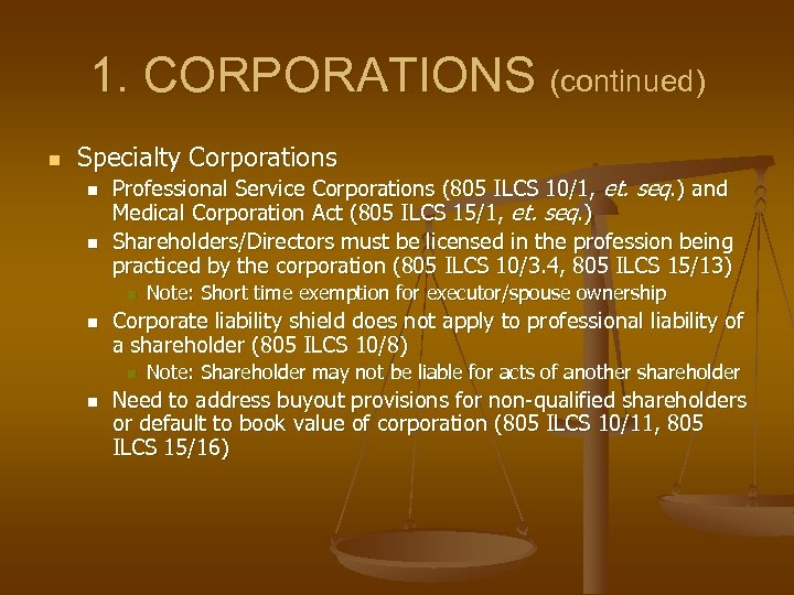 1. CORPORATIONS (continued) n Specialty Corporations n n Professional Service Corporations (805 ILCS 10/1,