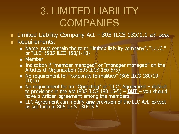 3. LIMITED LIABILITY COMPANIES n n Limited Liability Company Act – 805 ILCS 180/1.