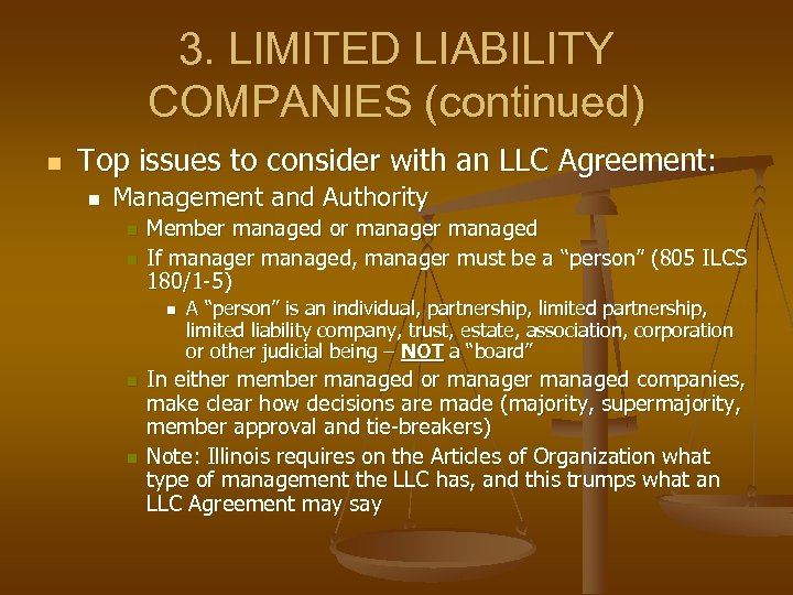 3. LIMITED LIABILITY COMPANIES (continued) n Top issues to consider with an LLC Agreement: