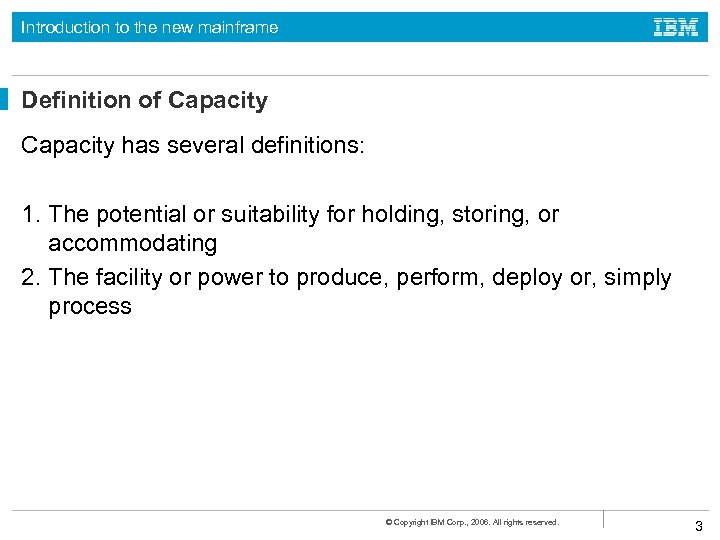 Introduction to the new mainframe Definition of Capacity has several definitions: 1. The potential