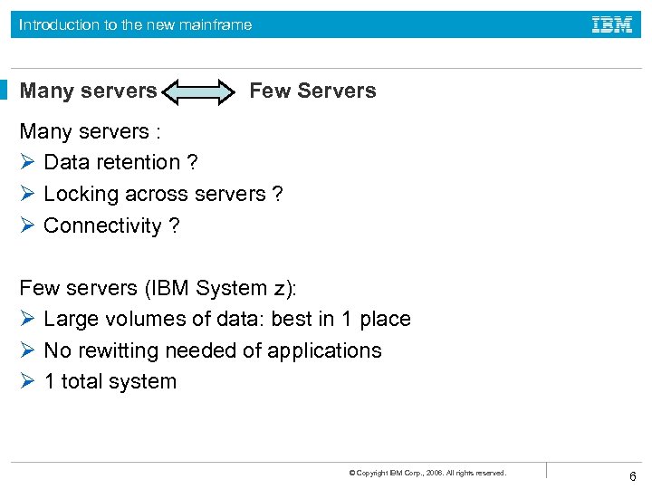 Introduction to the new mainframe Many servers Few Servers Many servers : Ø Data