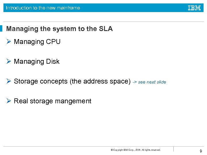 Introduction to the new mainframe Managing the system to the SLA Ø Managing CPU