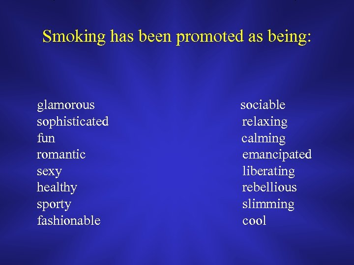 Smoking has been promoted as being: glamorous sophisticated fun romantic sexy healthy sporty fashionable