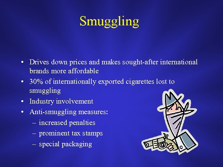 Smuggling • Drives down prices and makes sought-after international brands more affordable • 30%