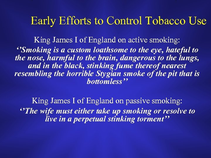 Early Efforts to Control Tobacco Use King James I of England on active smoking: