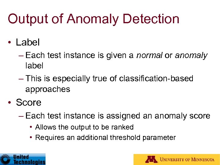 Output of Anomaly Detection • Label – Each test instance is given a normal