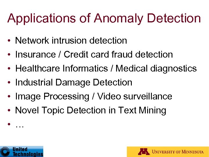 Applications of Anomaly Detection • • Network intrusion detection Insurance / Credit card fraud