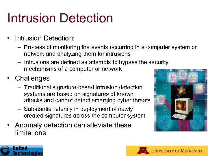 Intrusion Detection • Intrusion Detection: – Process of monitoring the events occurring in a