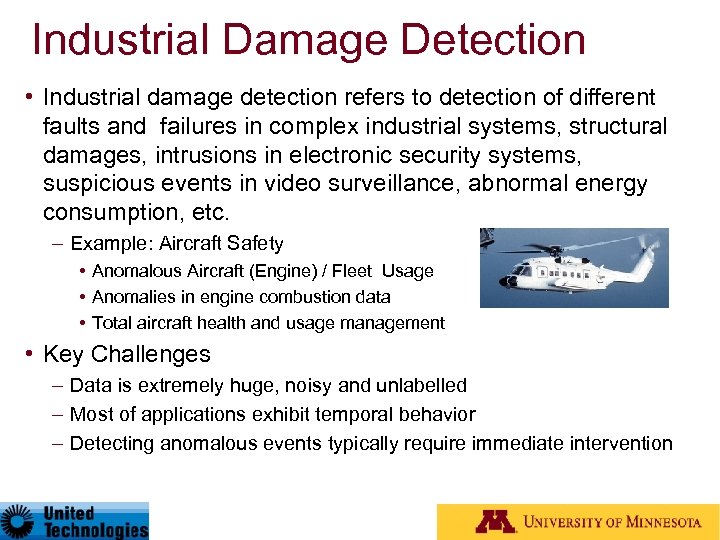 Industrial Damage Detection • Industrial damage detection refers to detection of different faults and