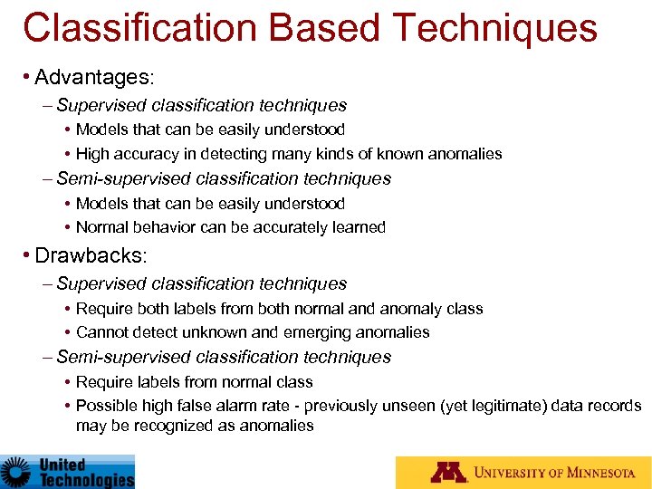 Classification Based Techniques • Advantages: – Supervised classification techniques • Models that can be