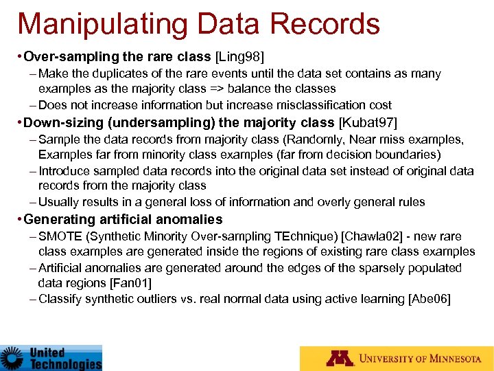 Manipulating Data Records • Over-sampling the rare class [Ling 98] – Make the duplicates