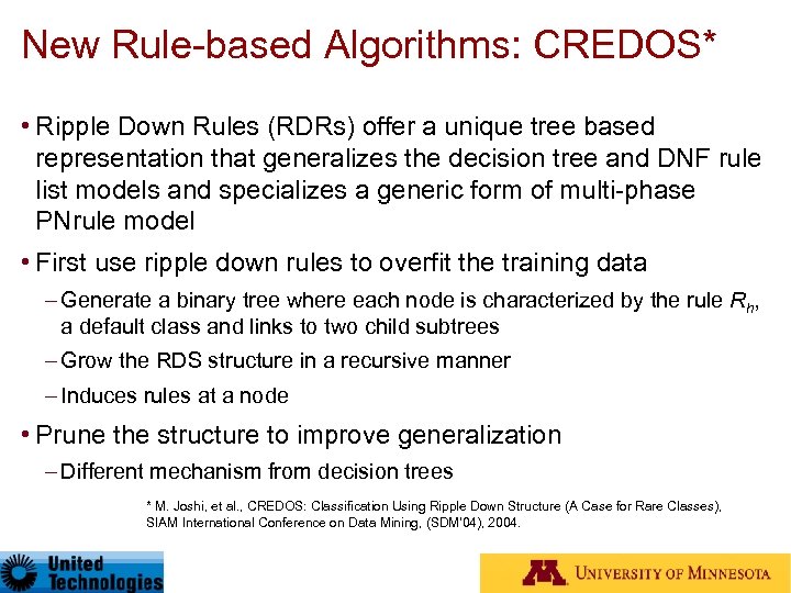 New Rule-based Algorithms: CREDOS* • Ripple Down Rules (RDRs) offer a unique tree based