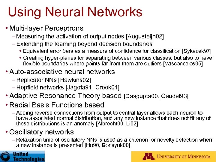 Using Neural Networks • Multi-layer Perceptrons – Measuring the activation of output nodes [Augusteijn