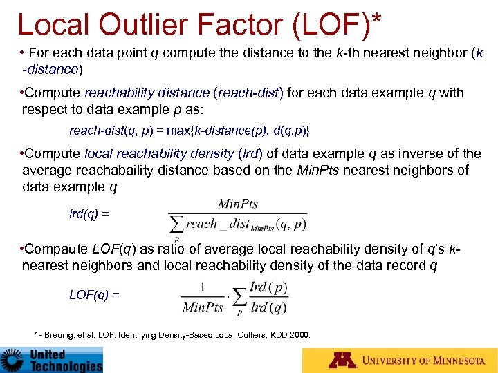 Local Outlier Factor (LOF)* • For each data point q compute the distance to