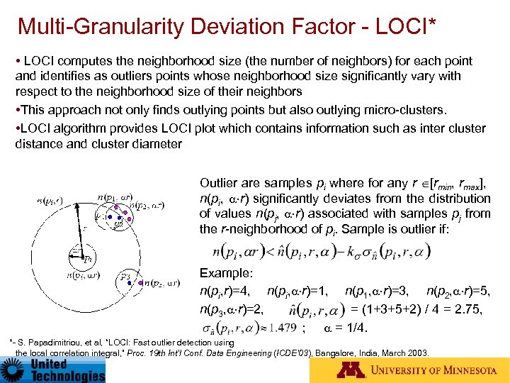 Multi-Granularity Deviation Factor - LOCI* • LOCI computes the neighborhood size (the number of