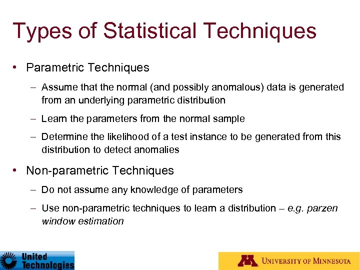 Types of Statistical Techniques • Parametric Techniques – Assume that the normal (and possibly