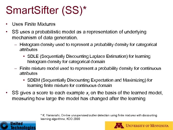 Smart. Sifter (SS)* • Uses Finite Mixtures • SS uses a probabilistic model as
