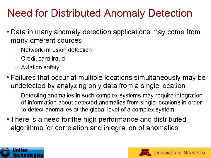 Need for Distributed Anomaly Detection • Data in many anomaly detection applications may come