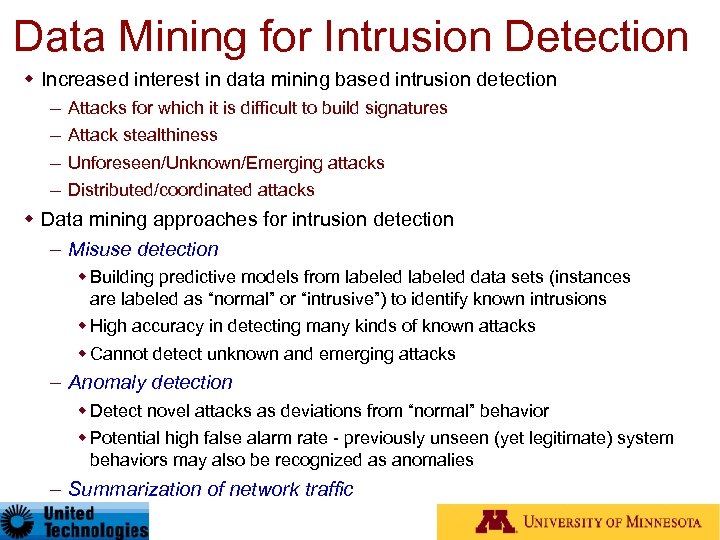 Data Mining for Intrusion Detection Increased interest in data mining based intrusion detection –