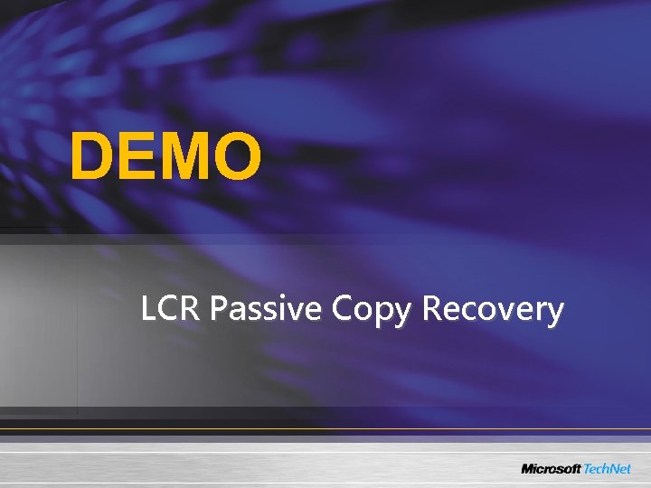 DEMO LCR Passive Copy Recovery 