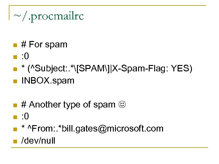 ~/. procmailrc n n n n # For spam : 0 * (^Subject: .