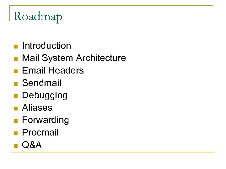 Roadmap n n n n n Introduction Mail System Architecture Email Headers Sendmail Debugging