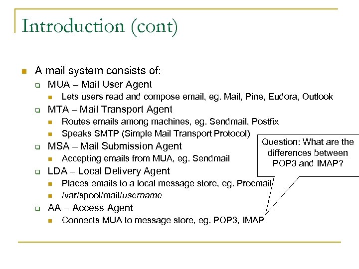 Introduction (cont) n A mail system consists of: q MUA – Mail User Agent