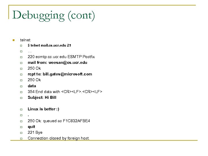 Debugging (cont) n telnet q q q q $ telnet mail. cs. ucr. edu