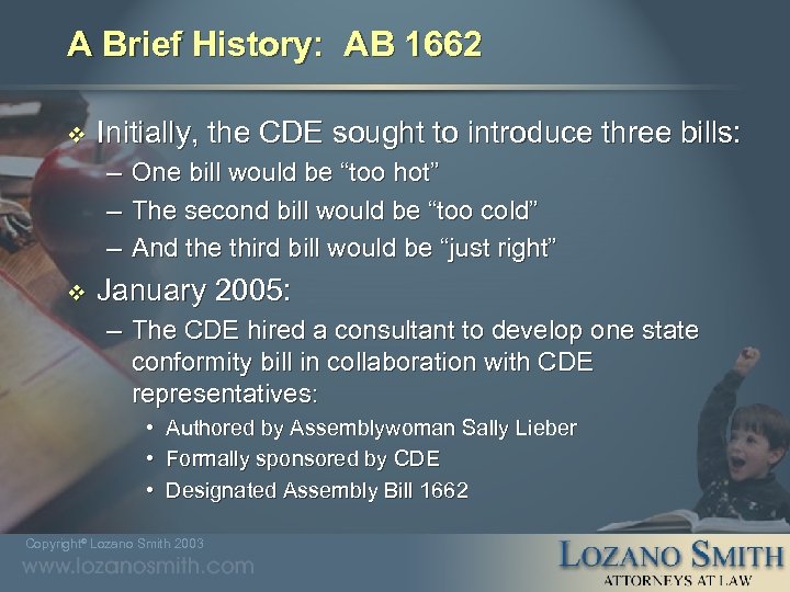 A Brief History: AB 1662 v Initially, the CDE sought to introduce three bills: