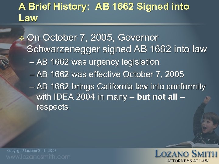 A Brief History: AB 1662 Signed into Law v On October 7, 2005, Governor