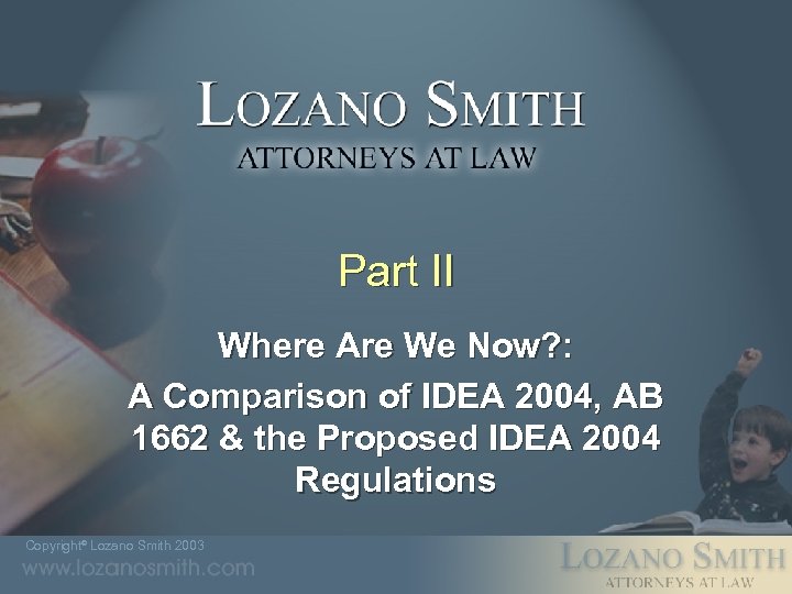 Part II Where Are We Now? : A Comparison of IDEA 2004, AB 1662