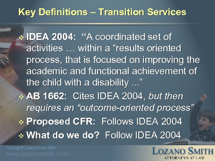 Key Definitions – Transition Services v IDEA 2004: “A coordinated set of activities …