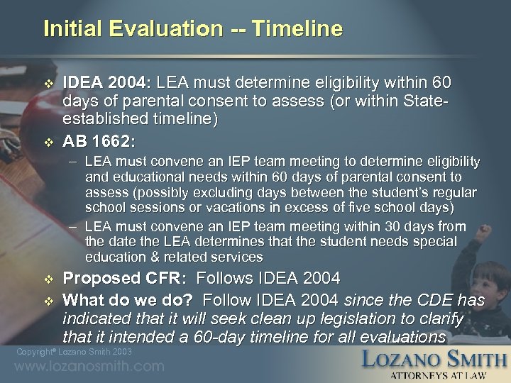 Initial Evaluation -- Timeline v v IDEA 2004: LEA must determine eligibility within 60