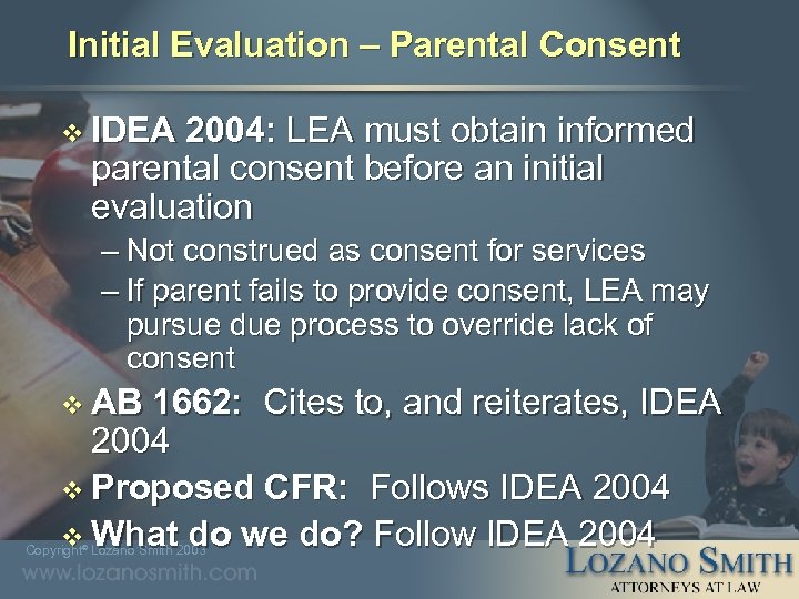 Initial Evaluation – Parental Consent v IDEA 2004: LEA must obtain informed parental consent