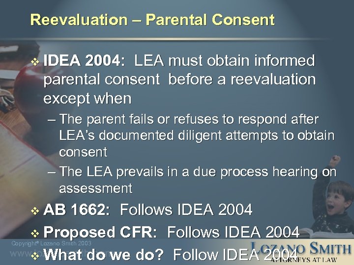 Reevaluation – Parental Consent v IDEA 2004: LEA must obtain informed parental consent before