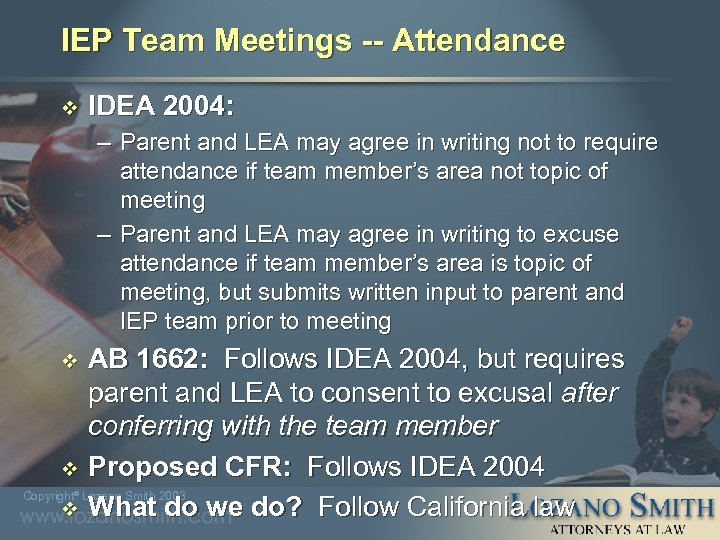 IEP Team Meetings -- Attendance v IDEA 2004: – Parent and LEA may agree